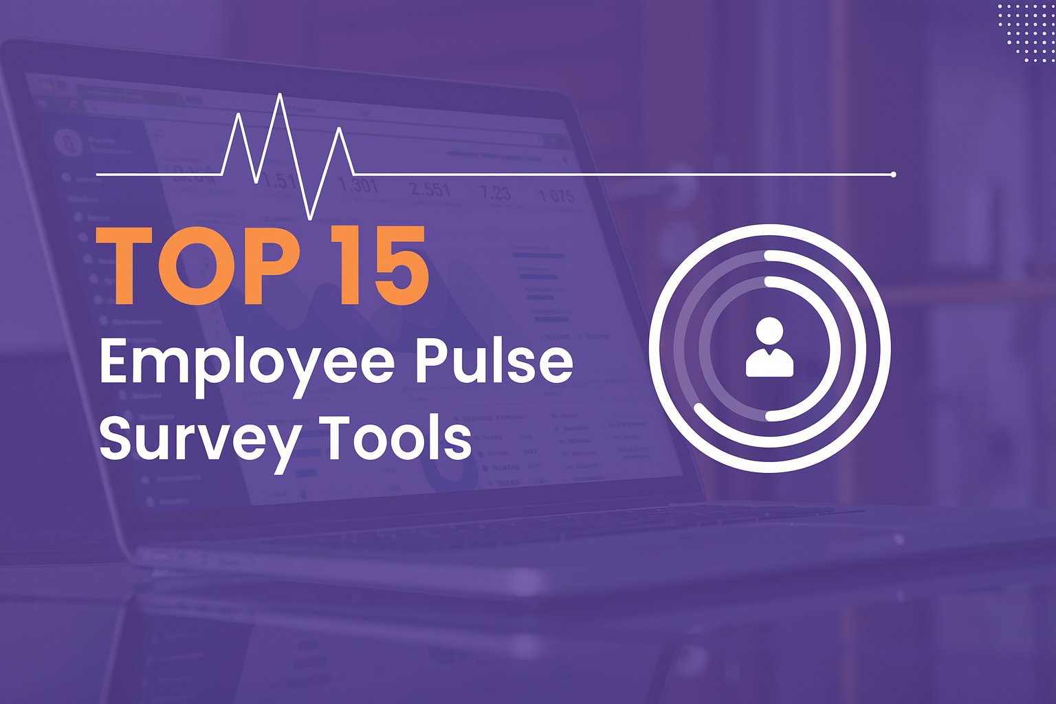 15 Best Employee Pulse Survey Platforms for HR Teams (with 7 of our favourites)