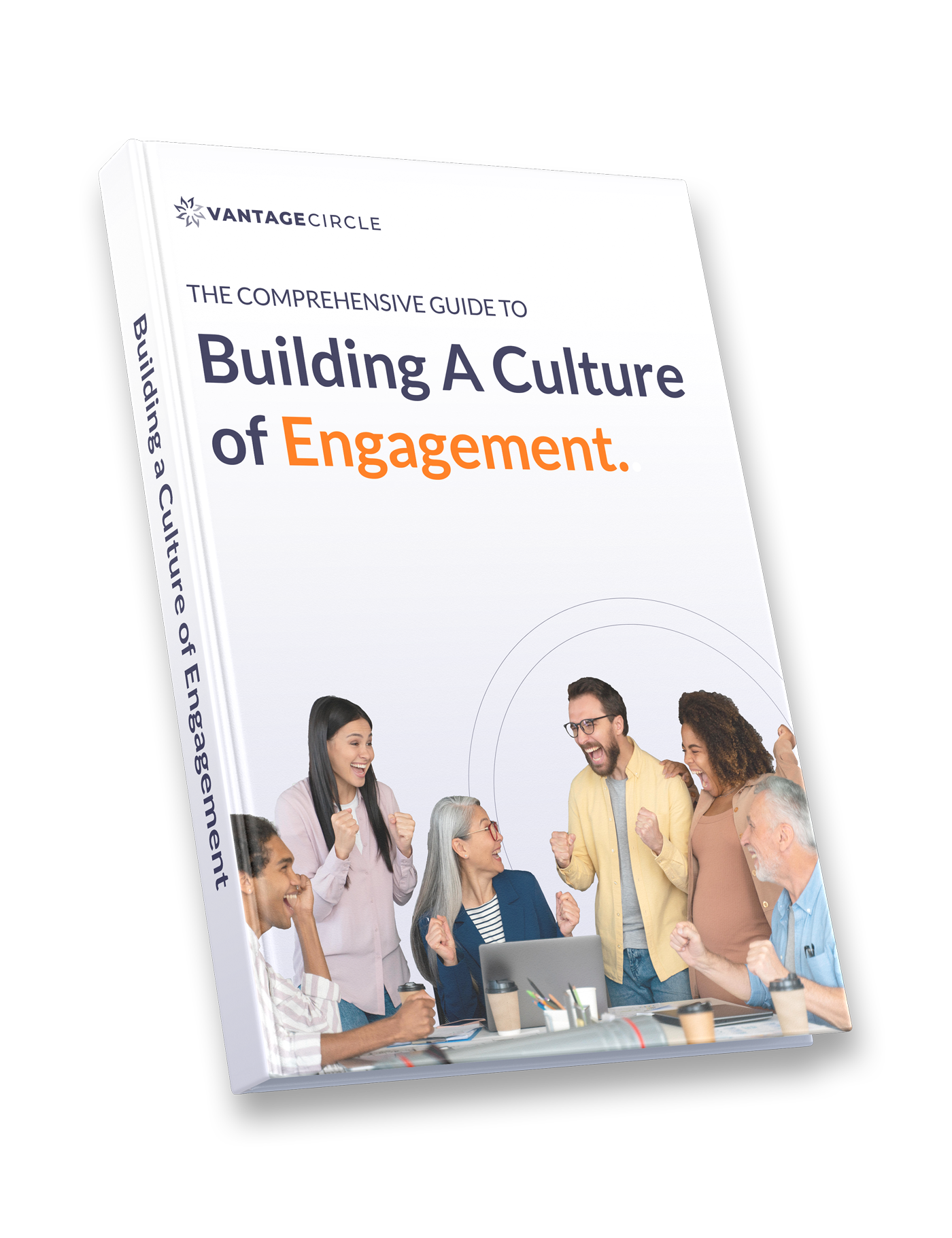 The Comprehensive Guide to Building a Culture of Engagement